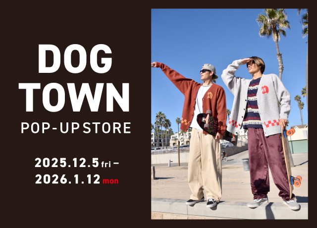DOG TOWN 期間限定 POP-UP STORE